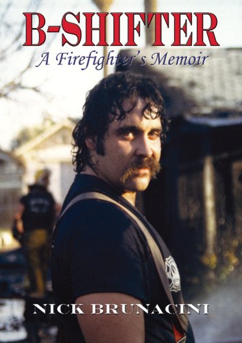 B-Shifter: A Firefighter's Memoir by Nick Bruancini