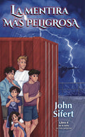 LA MENTIRA MÁS PELIGROSA (Book 4 of the MÁS PELIGROSO series) by John Sifert