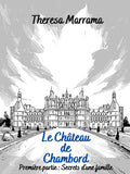 Le Château de Chambord: Premiere Partie (FRENCH) by Theresa Marrama