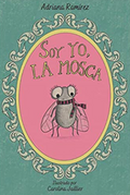 Soy yo, la mosca (Spanish edition) by Adriana Ramirez