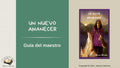 Teacher's Guide Un nuevo amanecer Guía del Maestro Adriana Ramírez